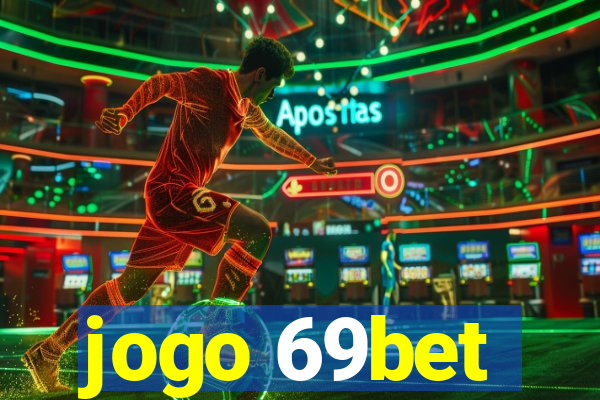 jogo 69bet